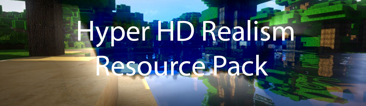 hyper hd realism resource pack - Hyper HD Realism 1.17/1.16.5 Resource Pack 1.15.2/1.14.4/1.13.2/1.12.2