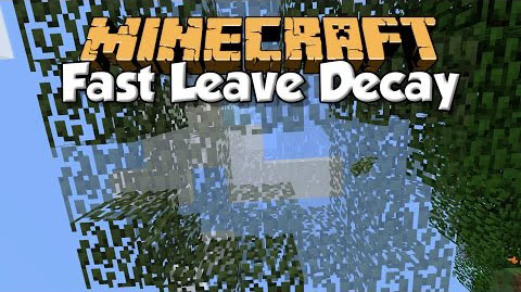 Fast Leave Decay Mod Minecraft Mods, Resource Packs, Maps