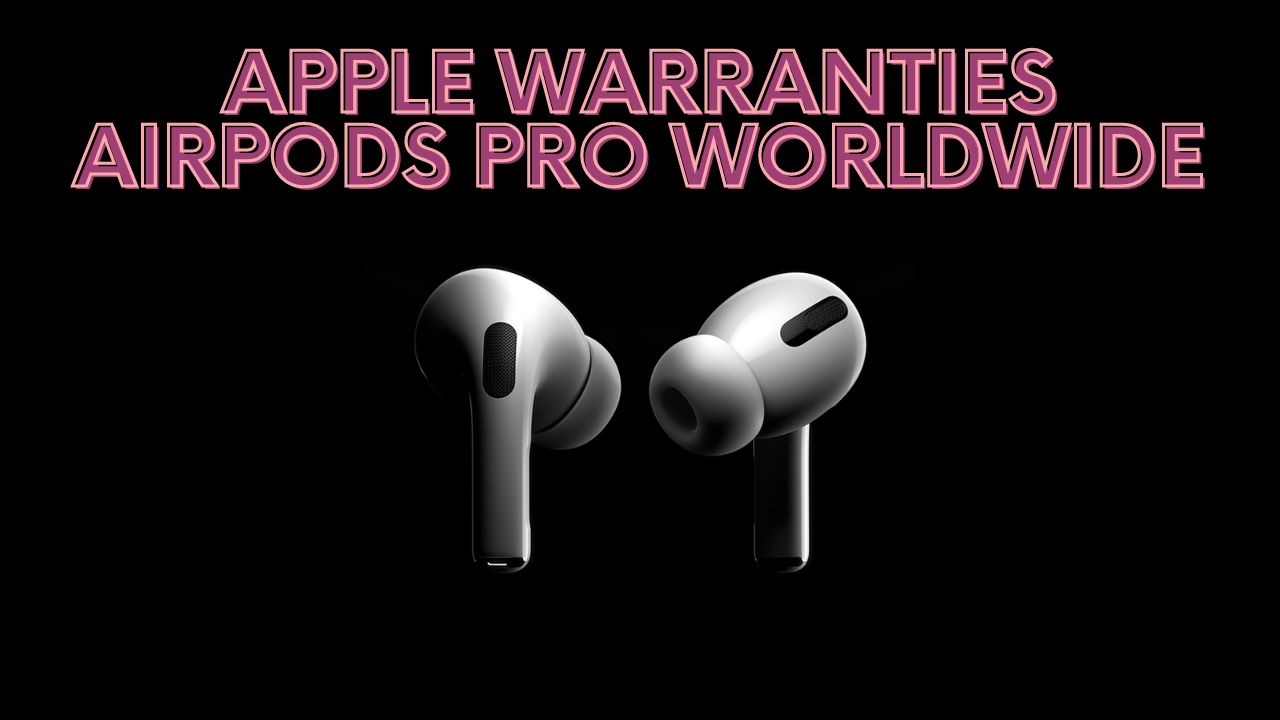 Apple warranties AirPods Pro worldwide